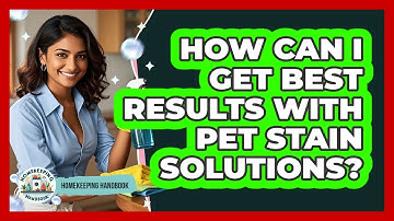 How Can I Get Best Results With Pet Stain Solutions?