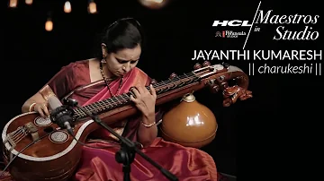 Jayanthi Kumaresh - Charukeshi Raagam | HCL Maestros in studio