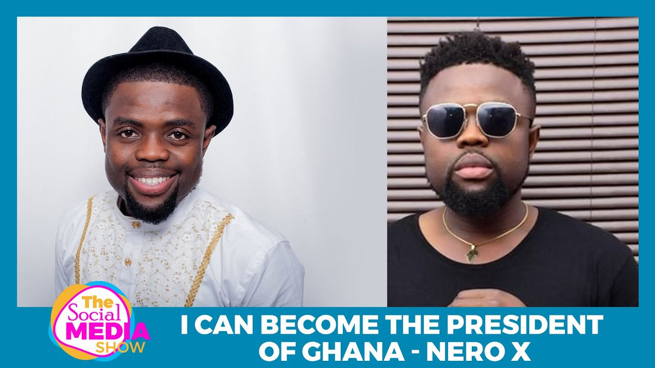 I can the President of Ghana Nero X YouTube