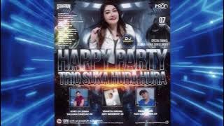 HAPPY PARTY TRIO SUKA HURA HURA KING JIRAN SALMAN OMEGAZ WANITA MAHAL PRIA POLOS By DJ WURY SURABAYA