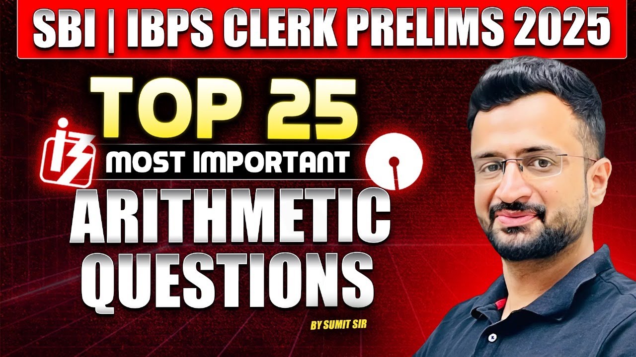 IBPS Clerk & SBI Clerk Pre 2025 | Top 25 Most Important Arithmetic Questions | By Sumit Sir