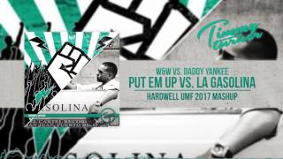 W&W vs. Daddy Yankee - Put EM Up vs. La Gasolina (Hardwell UMF 2017Mashup)