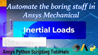 24 Inertial Loads | Automate the boring stuff in Ansys Mechanical | Ansys Python Tutorials