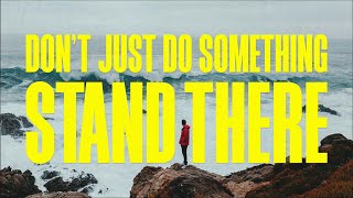 Don't Just Do Something, Stand There