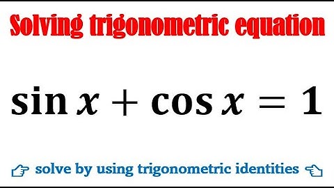 Solve the equation sinx+cosx=1