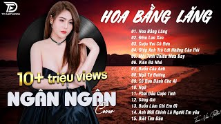 HOA BẰNG LĂNG x ĐÊM LAO XAO ♫ NGÂN NGÂN COVER - Nhạc ballad buồn tâm trạng TOÀN BÀI HAY