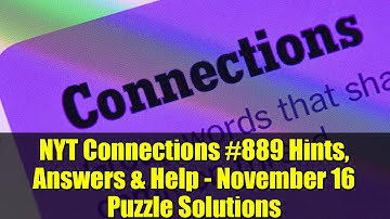 NYT Connections #889 Hints, Answers & Help - November 16 Puzzle Solutions