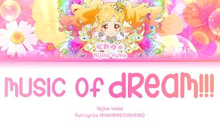 MUSIC of DREAM!!! — Nijino Yume | FULL LYRICS (KAN/ROM/中/ENG)
