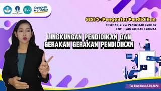 SESI 3 // LINGKUNGAN PENDIDIKAN DAN GERAKAN GERAKAN PENDIDIKAN // PENGANTAR PENDIDIKAN