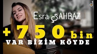 Esra ŞAHBAZ ( VAR BİZİM KÖYDE ) - 2017 -SÜPER TÜRKÜ- Resimi