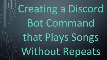 Creating a Discord Bot Command that Plays Songs Without Repeats