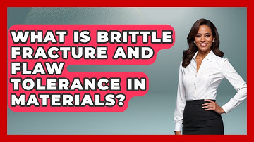 What Is Brittle Fracture And Flaw Tolerance In Materials? - How Things Break