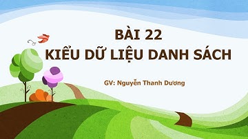 Tin học 10 - Kết nối tri thức - Bài 22. Kiểu danh sách