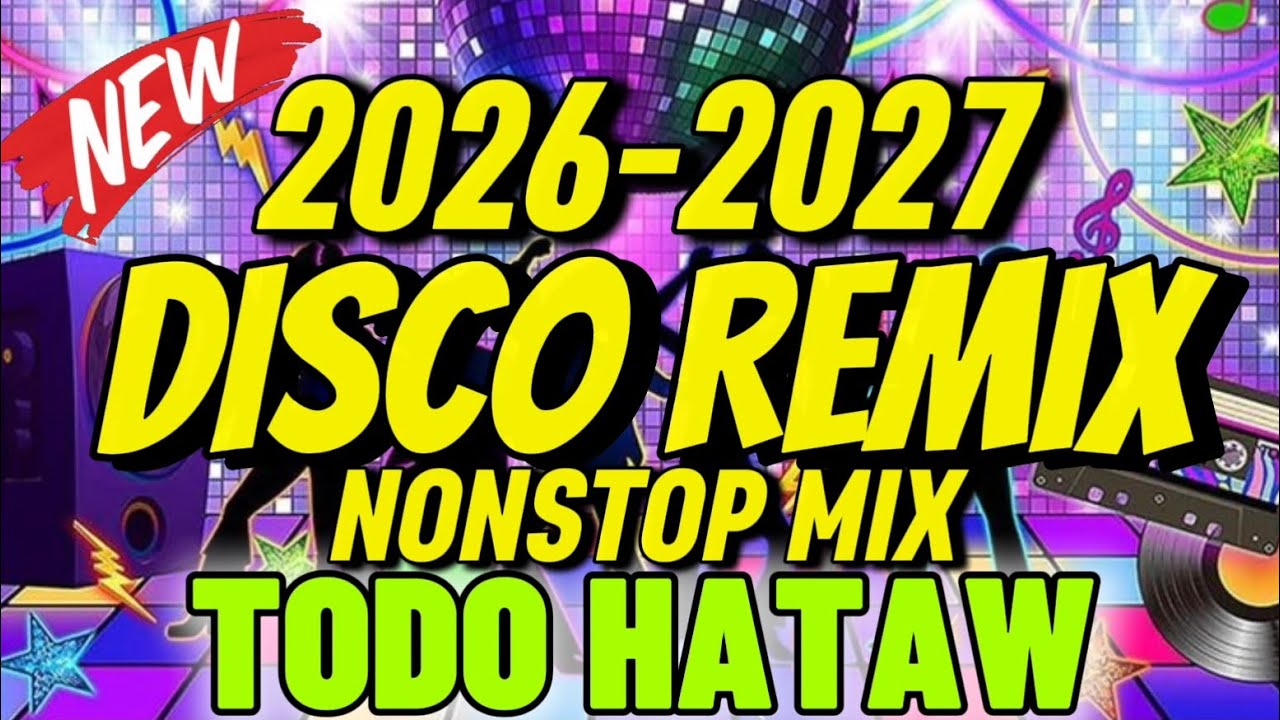 NEW 2026-2027 DISCO REMIX TODO HATAW (NONSTOP MIX) DJVANVAN PRADO REMIX