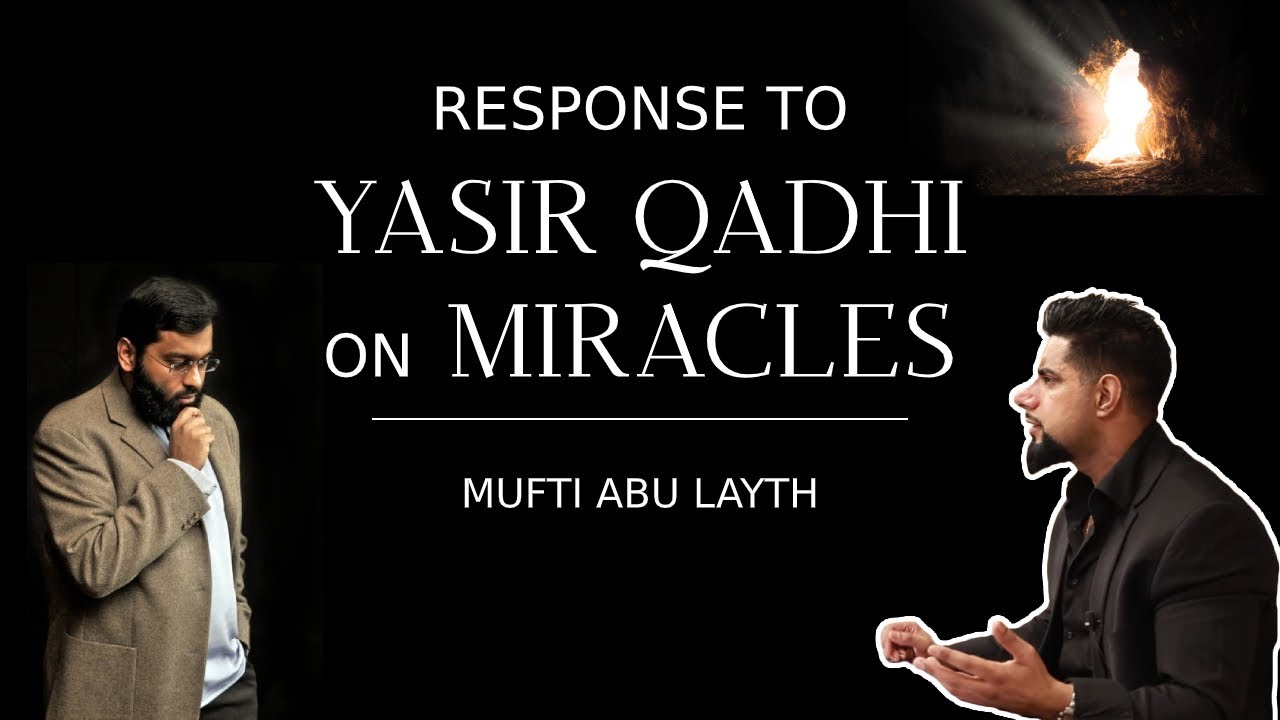 A Response to Yasir Qadhi on Miracles | Mufti Abu Layth