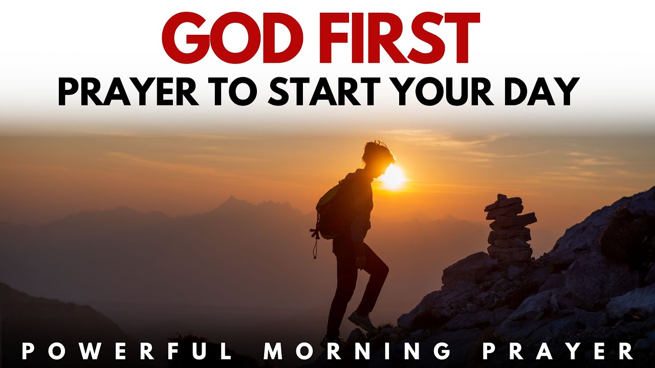 GOD FIRST - Blessed Morning Prayer To START YOUR DAY - YouTube