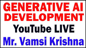 GENERATIVE AI DEVELOPMENT TUTORIALS BY Mr.VAMSI KRISHNA