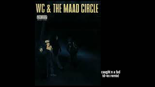 WC And The Maad Circle - “Caught N A Fad (D-Ex Remix)”