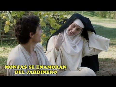 MONJAS SE ENAMORAN DEL JARDINERO (El convento) Resumen de la película