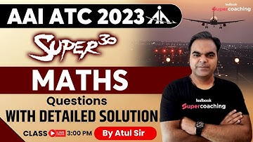 AAI ATC Maths Lectures 2023 | Super 30 Math Questions Marathon | Math for AAI ATC 2023 | By Atul Sir