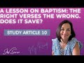 Study Article: A Lesson on Baptism: The Right Verses The Wrong. Does It Save? #Jehovah