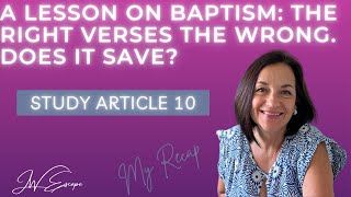 Study Article: A Lesson on Baptism: The Right Verses The Wrong. Does It Save? #Jehovah