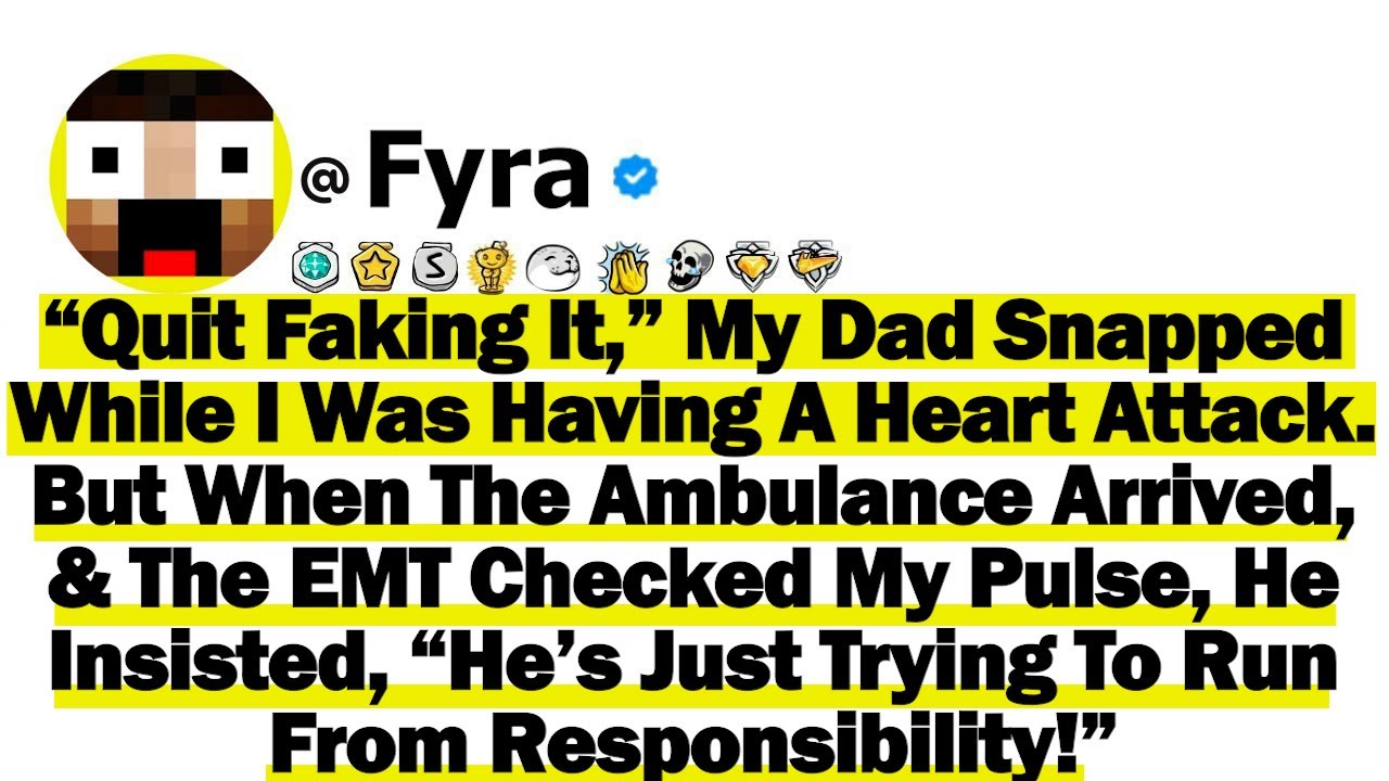 “Quit Faking It,” My Dad Snapped While I Was Having A Heart Attack. But When The Ambulance Arrived..