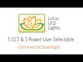 5 CCT & 5 Power User Selectable Commercial Downlight by Lotus LED Lights