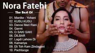 Ultimate Hits of Nora Fatehi || Best of Nora Fatehi Audio Songs ||  #bollywoodlatestsongs #playlist