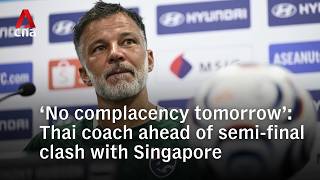 'Absolutely no complacency':  Thailand's head coach on semi-final clash with Singapore