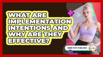 What Are Implementation Intentions And Why Are They Effective? - Smart Steps to Wellness