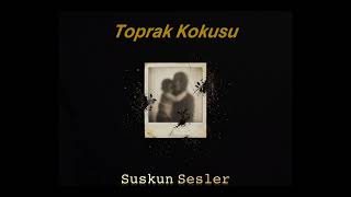 Suskun Sesler - Toprak Kokusu