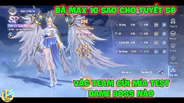 Đấu La Đại Lục-Hồn Sư Đối Quyết : Đã Max 10 Sao Cho TUYẾT SP, Vác Team Cùi Mía Test Dame Boss Nào