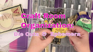 Craft Room Organization: Die Cuts & Ephemera