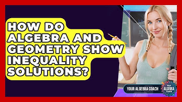How Do Algebra And Geometry Show Inequality Solutions? - Your Algebra Coach