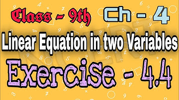 Class - 9th (NCERT) || Chapter - 4 Linear Equation in two Variables || Exercise - 4.4