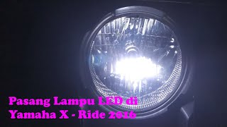 Cara Mengganti Lampu Yamaha X-Ride 2016 Menjadi LED