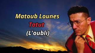 Matoub Lounes - Tatut (L' oubli) Paroles + Traduction Fr Resimi