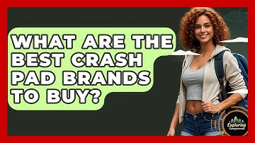 What Are The Best Crash Pad Brands To Buy? - Exploring Campgrounds