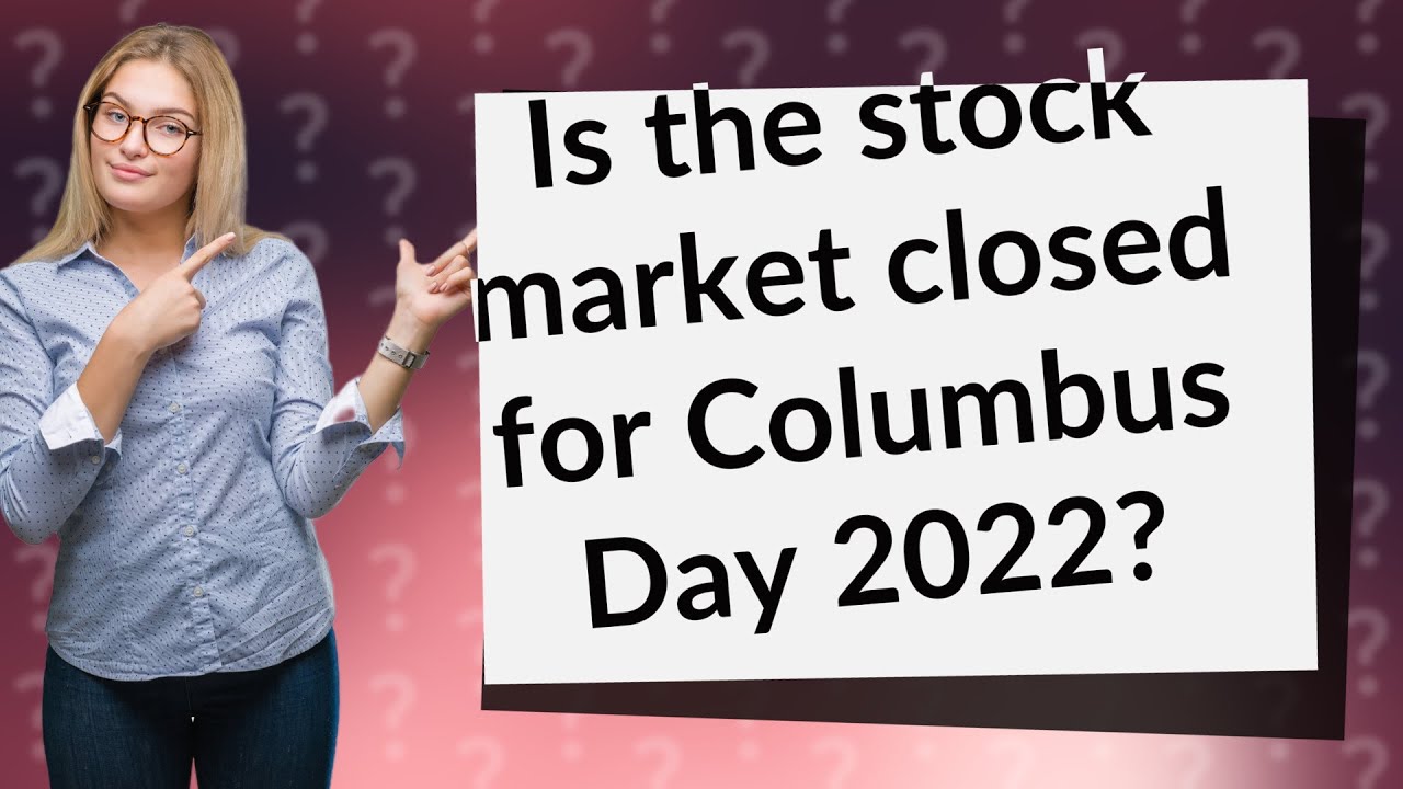 Is the stock market closed for Columbus Day 2022? YouTube