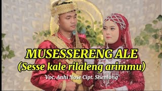 Lirik Lagu Musessereng Ale ( Voc. Anhi Nose ) Sessekale rilaleng atimmu