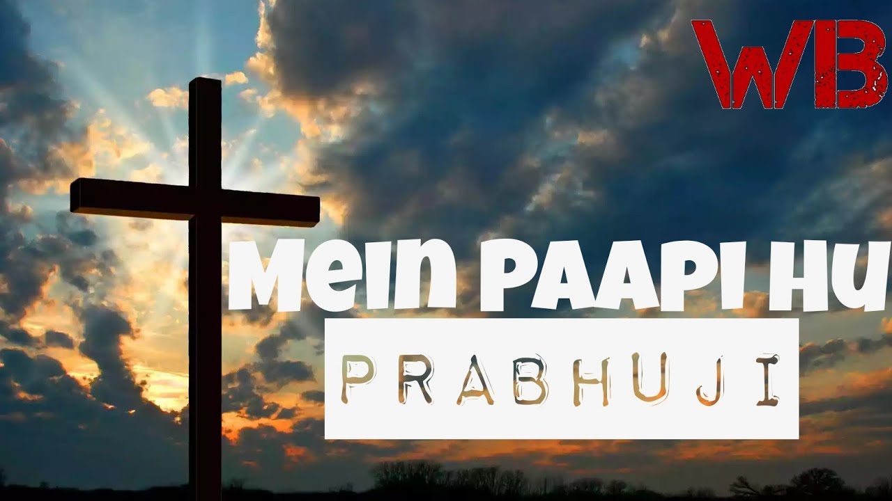 Mein Paapi Hu PrabhujiHindi Christian SongWorship Song