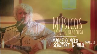 Músicos, El Sentido de La vida: Marcelo Nilo de Schwenke &amp; Nilo (2/2)