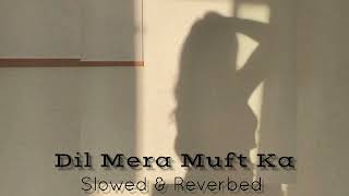 Download Lagu Dil Mera Muft Ka | Slowed and Reverbed | Agent Vinod | @_pa_ta_ka_ MP3