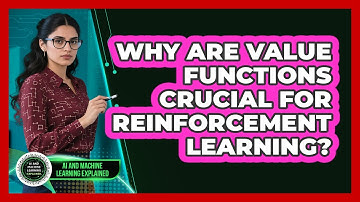 Why Are Value Functions Crucial For Reinforcement Learning? - AI and Machine Learning Explained