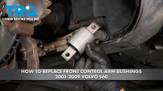 How to Replace Front Control Arm Bushings 2001-2009 Volvo S60