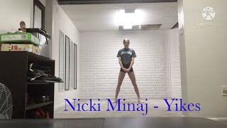 Nicki Minaj- Yikes (self choreographed)