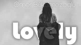 Omer Bukulmezoglu – Lovely / 1080p