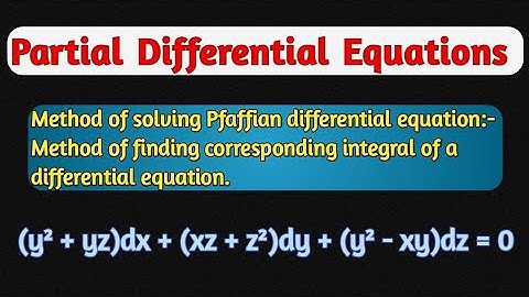 PDE - Method of solving Pfaffian differential equation M.Sc Mathematics