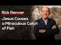 Jesus Causes a Miraculous Catch of Fish — Rick Renner